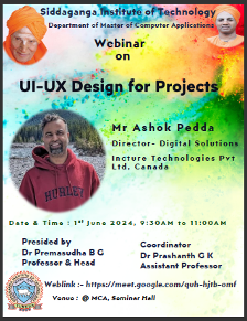 Webinar on UI-UX Design for Projects by Mr. Ashok Pedda Director - Digital Solutions  Incture Technologies Pvt Ltd, Cannada